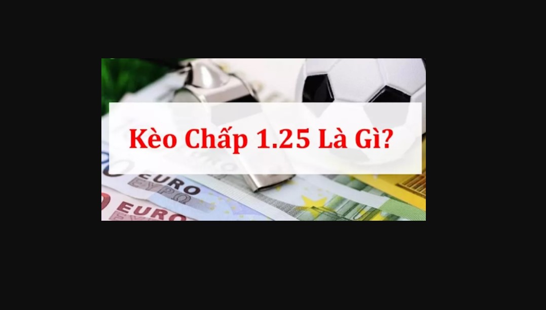 Tìm hiểu cách gọi của kèo chấp 1.25